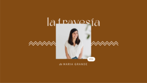 Entrevista a Maria Grande (La Travesía Podcast)